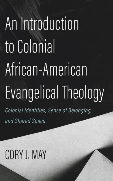 An Introduction to Colonial African-American Evangelical Theology
