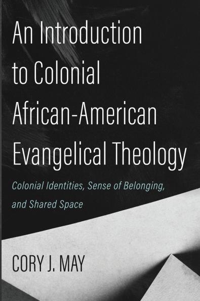 An Introduction to Colonial African-American Evangelical Theology