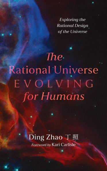 The Rational Universe Evolving for Humans