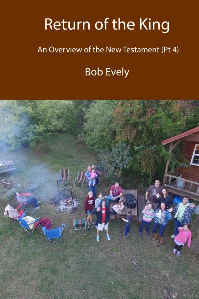 The Return of the King An Overview of the New Testament (Pt 4)