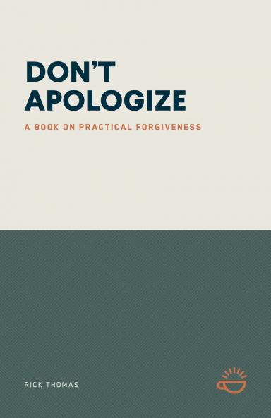 DON'T APOLOGIZE; DON'T SAY I'M SORRY.
