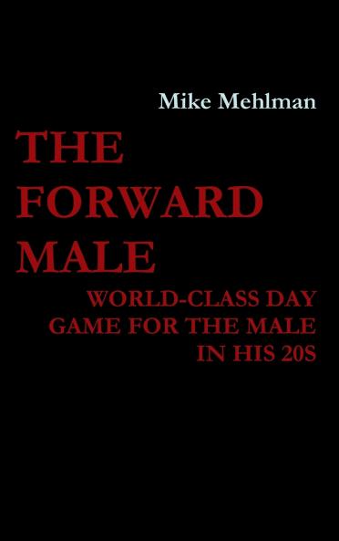 The Forward Male - World-class day game for the male in his 20s