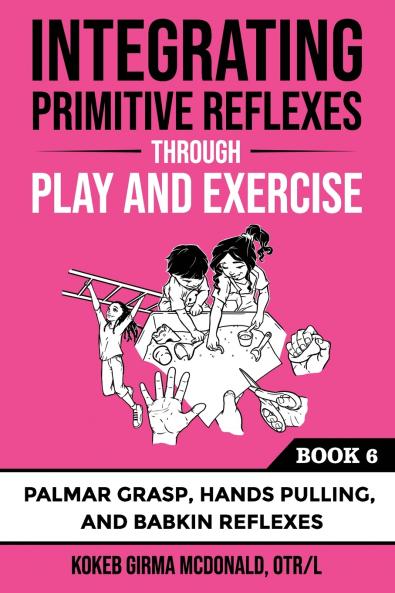 Integrating Primitive Reflexes: Through Play and Exercise