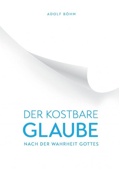 Der Kostbare Glaube nach der Wahrheit Gottes