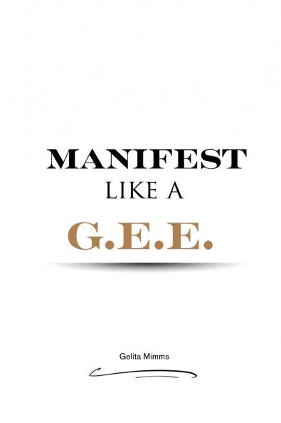 Manifest Like A G.E.E.