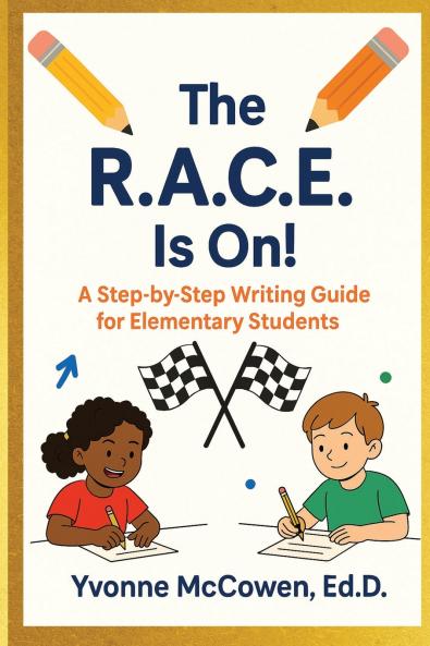 The R.A.C.E Is On! A Step-by-Step Writing Guide for Elementary Students