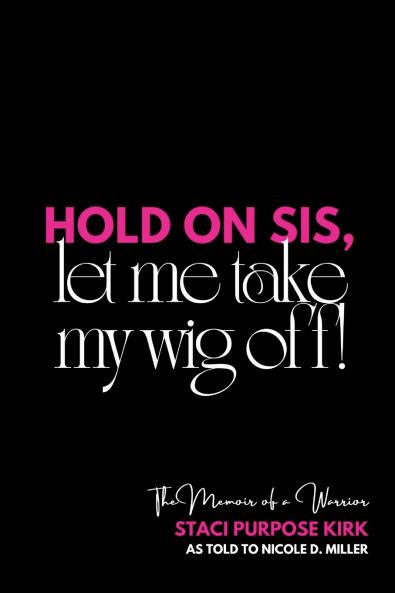 Hold On Sis Let Me Take My Wig Off