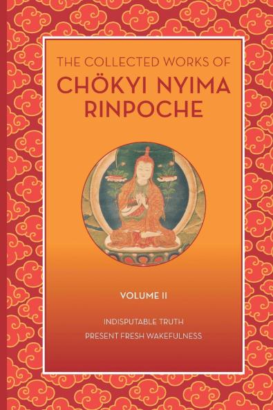 The Collected Works of Chökyi Nyima Rinpoche Volume II