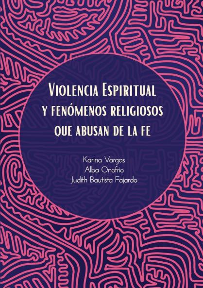 Violencia Espiritual y Fenómenos Religiosos Que Abusan de le Fe