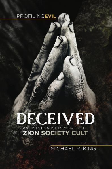 Deceived An Investigative Memoir of the Zion Society Cult