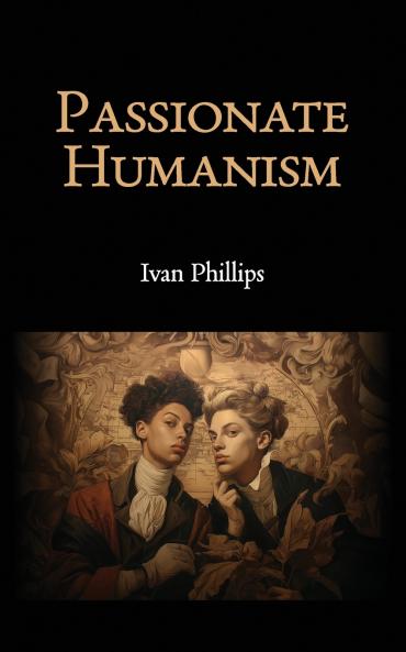 Passionate Humanism
