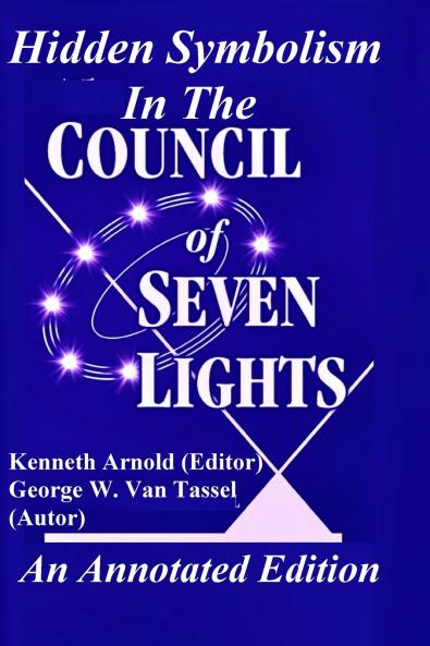 Hidden Symbolism  In The COUNCIL OF THE SEVEN LIGHTS An Annotated Edition