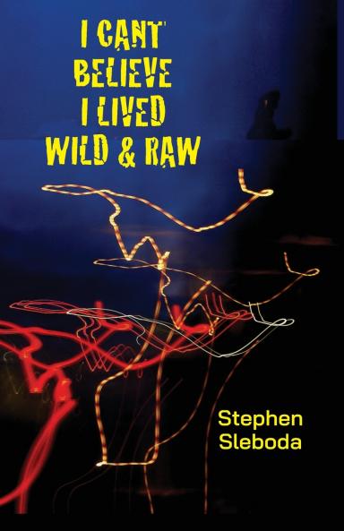 I Can't Believe I Lived Wild & Raw