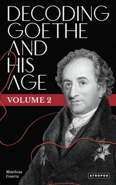 Decoding Goethe and His Age Vol. 2