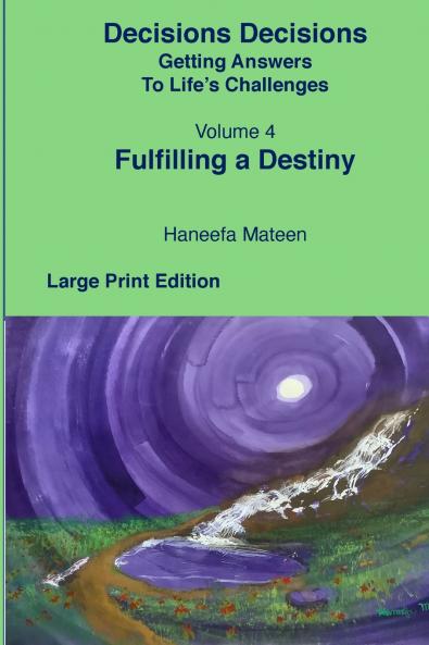 Volume 4 Fulfilling A Destiny Decisions Decisions Getting Answers to Life's Challenges