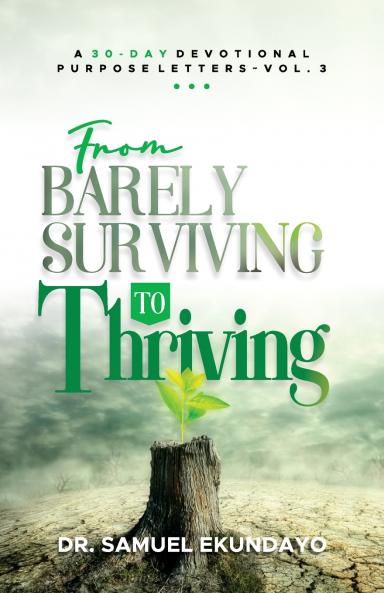 From Barely Surviving to Thriving | Purpose Letters Vol 3 | A 30-Day Devotional