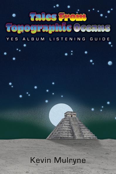 Tales from Topographic Oceans - Yes Album Listening Guide