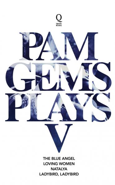 Pam Gems Plays 5