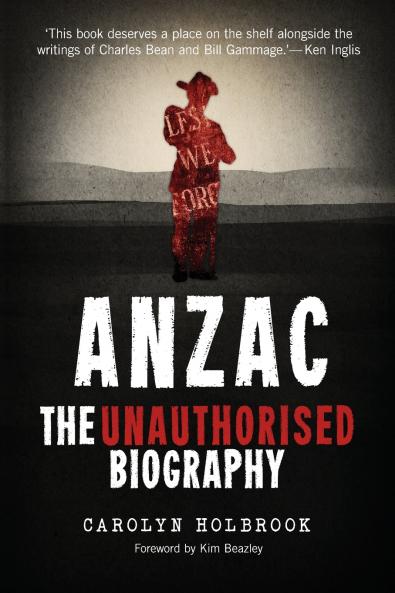 Anzac The Unauthorised Biography