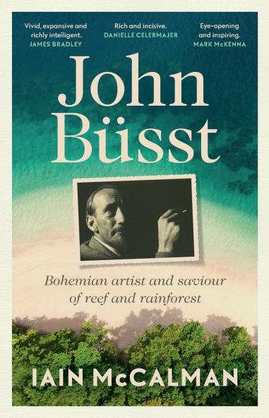John Büsst Bohemian artist and saviour of reef and rainforest
