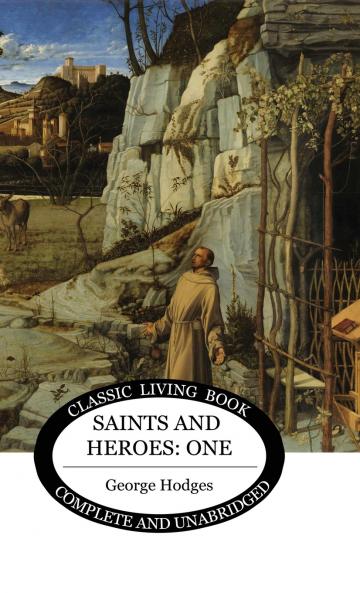Saints and Heroes Vol 1