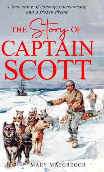 The Story of Captain Scott