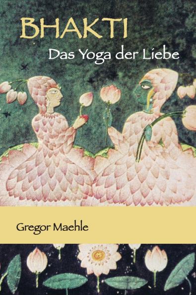 BHAKTI Das Yoga der Liebe