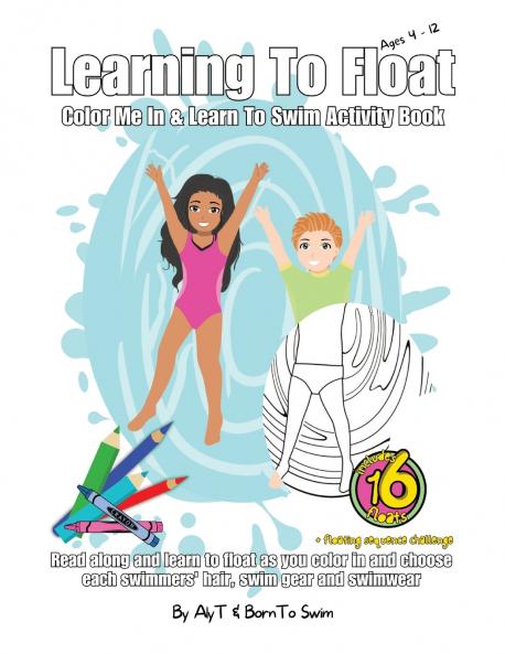 Learning To Float Color Me In & Learn To Swim Activity Book For Kids Ages 4 To 12 Years