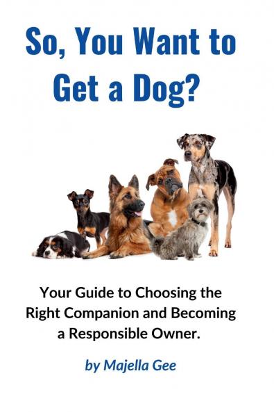 So You Want to Get a Dog?