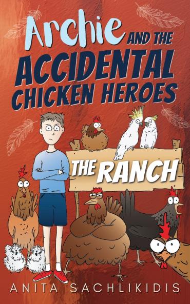 Archie and the Accidental Chicken Heroes - The Ranch