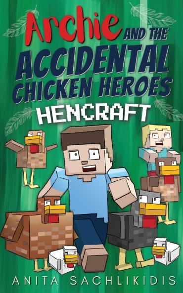 Archie and the Accidental Chicken Heroes - Hencraft