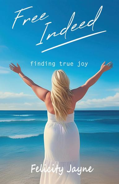 Free Indeed - finding true joy