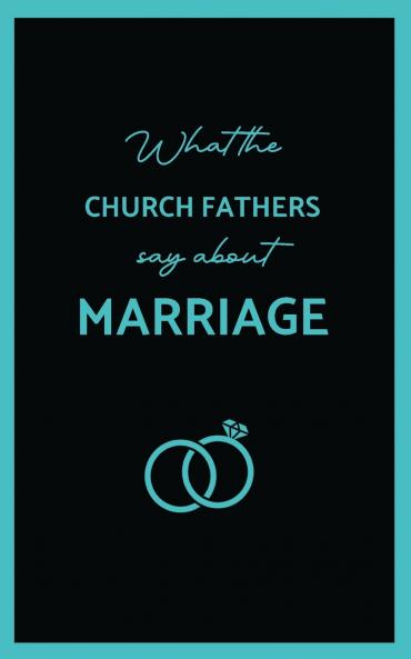 What the Church Fathers Say about Marriage