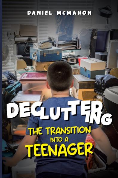 DECLUTTERING THE TRANSITION INTO A TEENAGER
