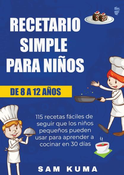 Recetario Simple para Niños de 8 a 12 Años