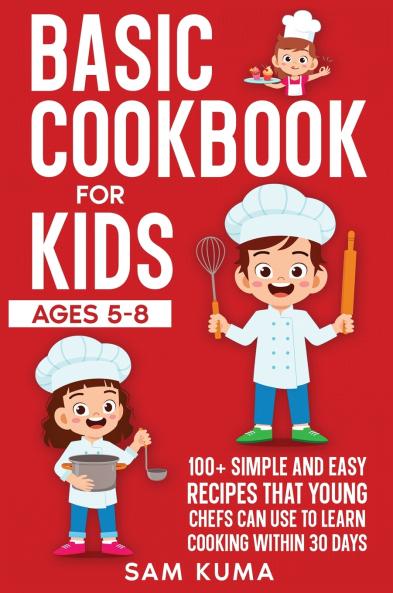 Basic Cookbook for Kids Ages 5-8