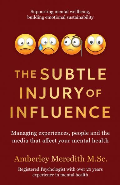 The Subtle Injury of Influence - Managing experiences people and the media that affect your mental health