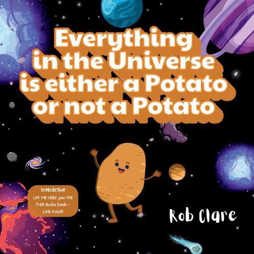Everything in the Universe is either a potato or not a potato