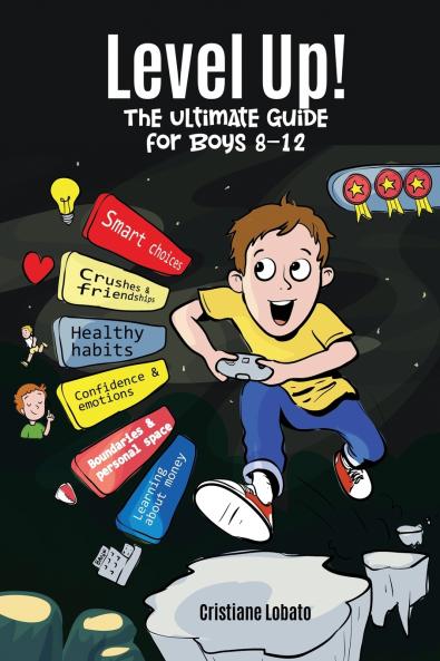 LEVEL UP! THE ULTIMATE GUIDE FOR BOYS 8-12
