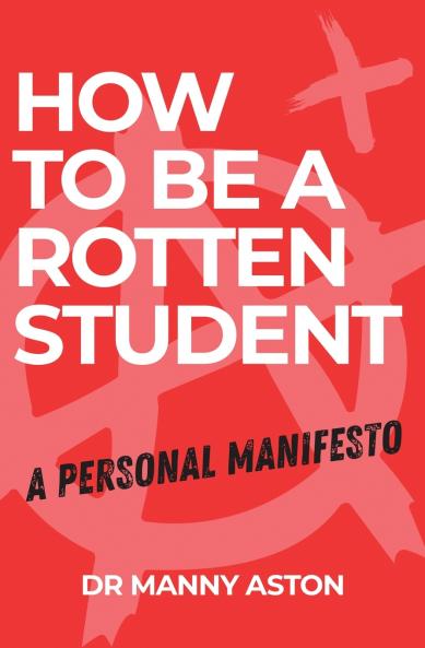 How to be a Rotten Student