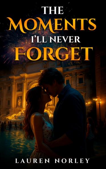 THE MOMENTS I'LL NEVER FORGET