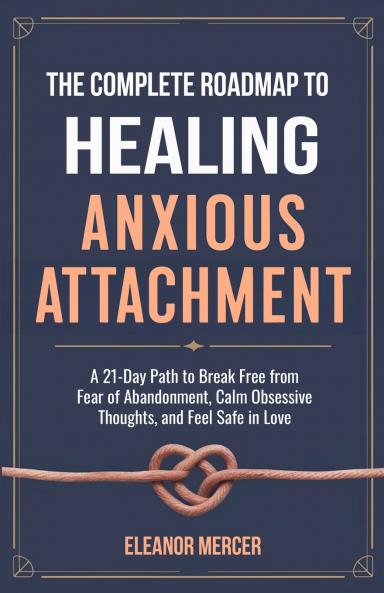 The Complete Roadmap to HEALING ANXIOUS ATTACHMENT