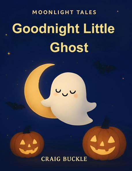 Goodnight Little Ghost Bedtime Story for Kids Ages 3-6 - A Gentle Sleep Countdown Picture Book (Bedtime Countdown Tales)
