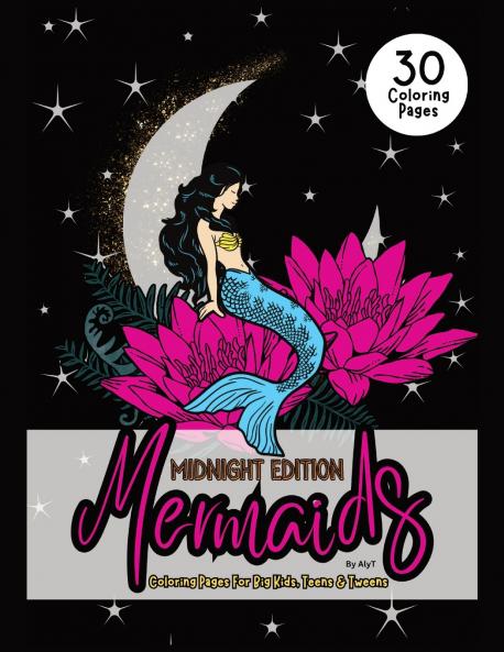 Mermaids Midnight Edition Coloring Pages For Big Kids Teens & Tweens
