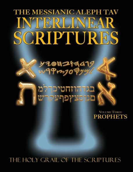 Messianic Aleph Tav Interlinear Scriptures Volume Three the Prophets Paleo and Modern Hebrew-Phonetic Translation-English Bold Black Edition Study Bible