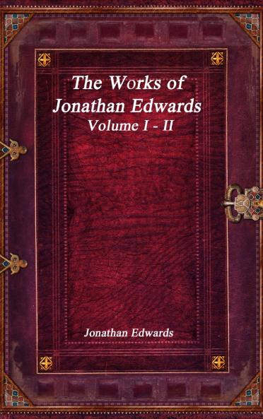 The Works of Jonathan Edwards