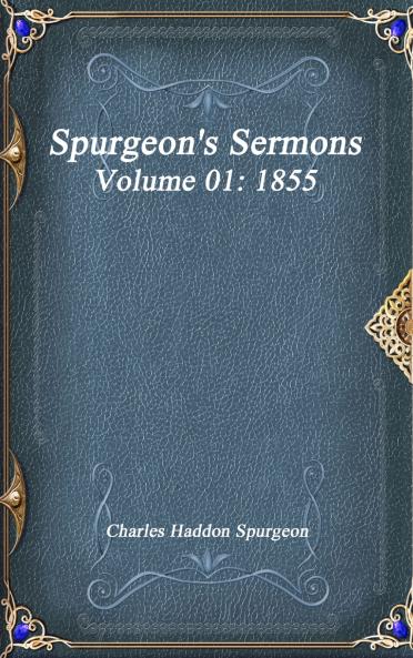 Spurgeon's Sermons Volume 01