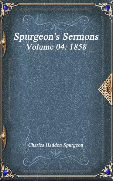 Spurgeon's Sermons Volume 04