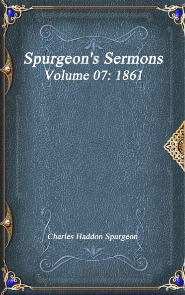 Spurgeon's Sermons Volume 07