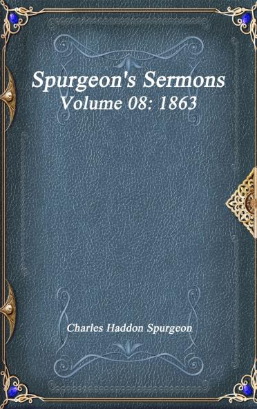 Spurgeon's Sermons Volume 08